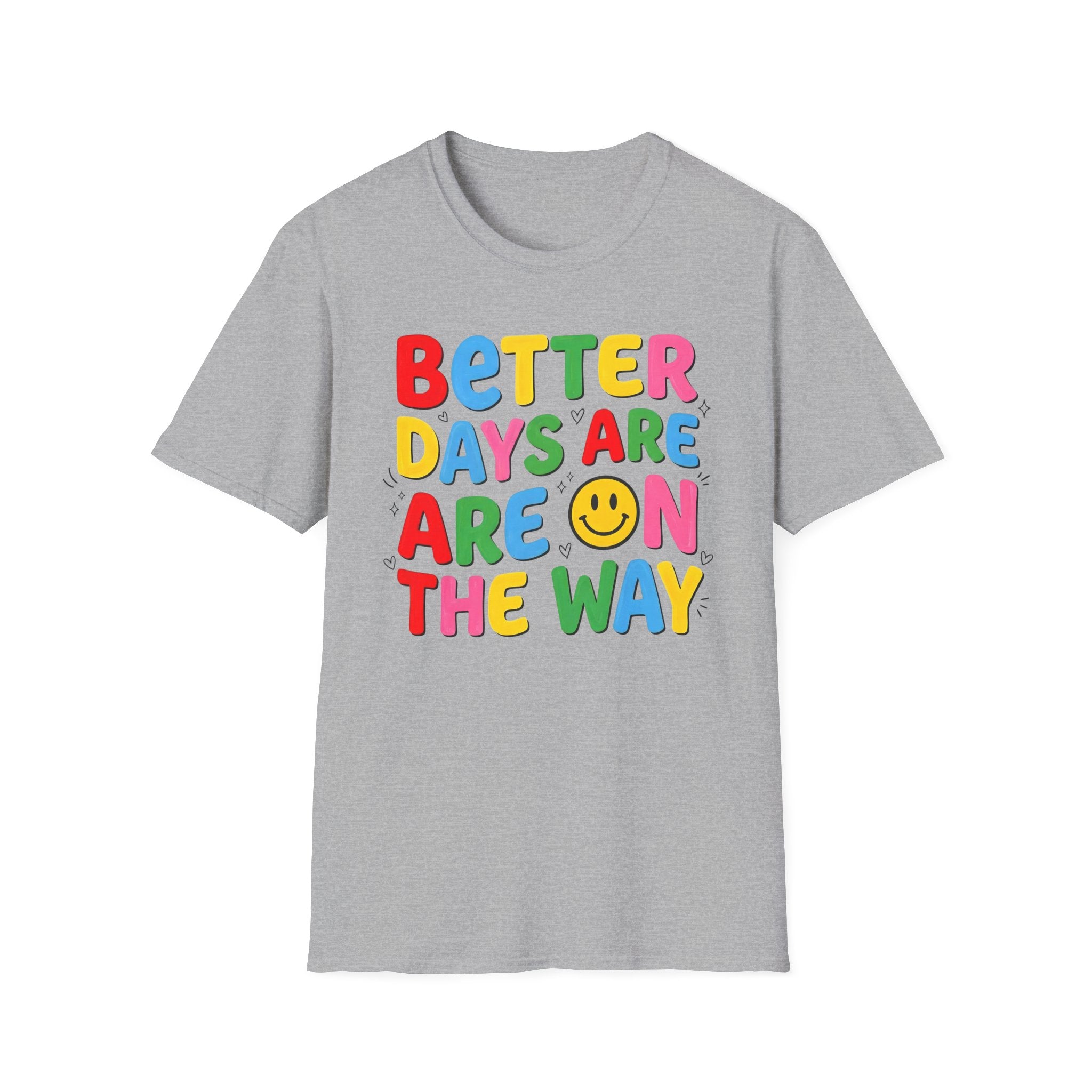 Better Days Are On The Way T-Shirt