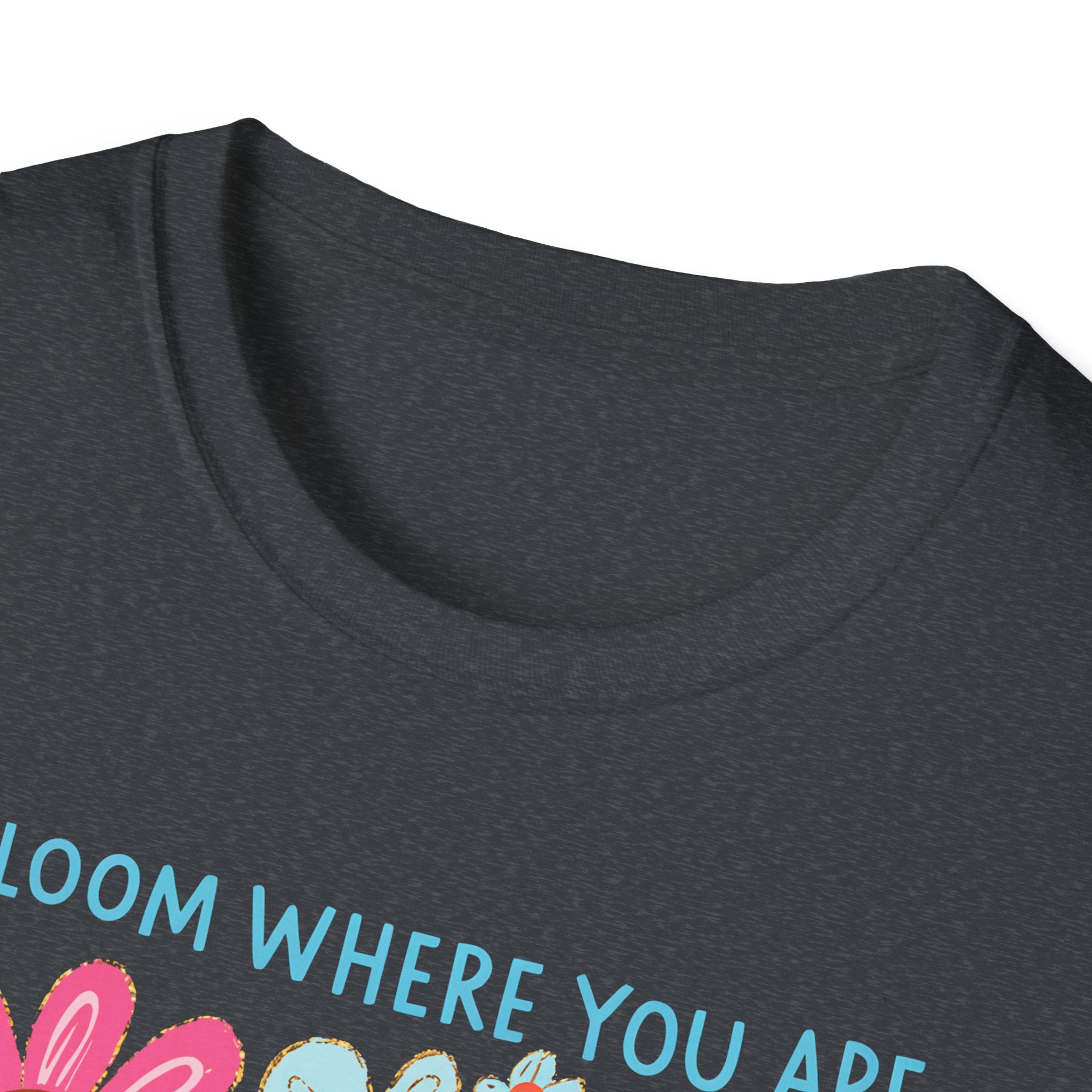 Bloom Where You Are Planted T-Shirt