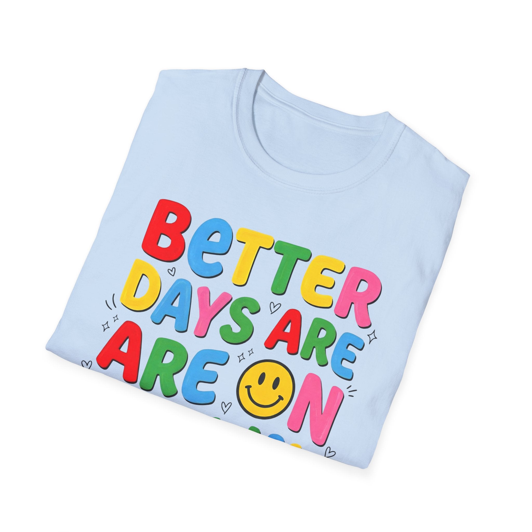 Better Days Are On The Way T-Shirt