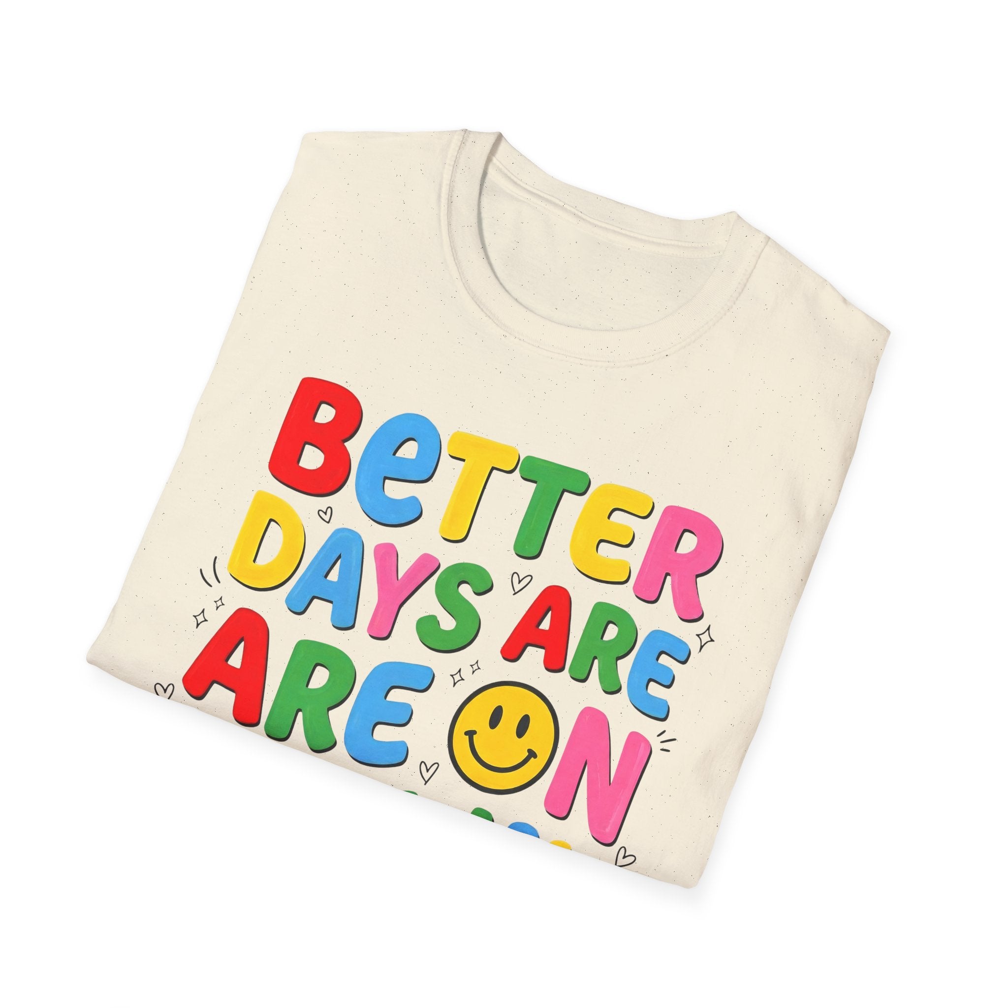 Better Days Are On The Way T-Shirt