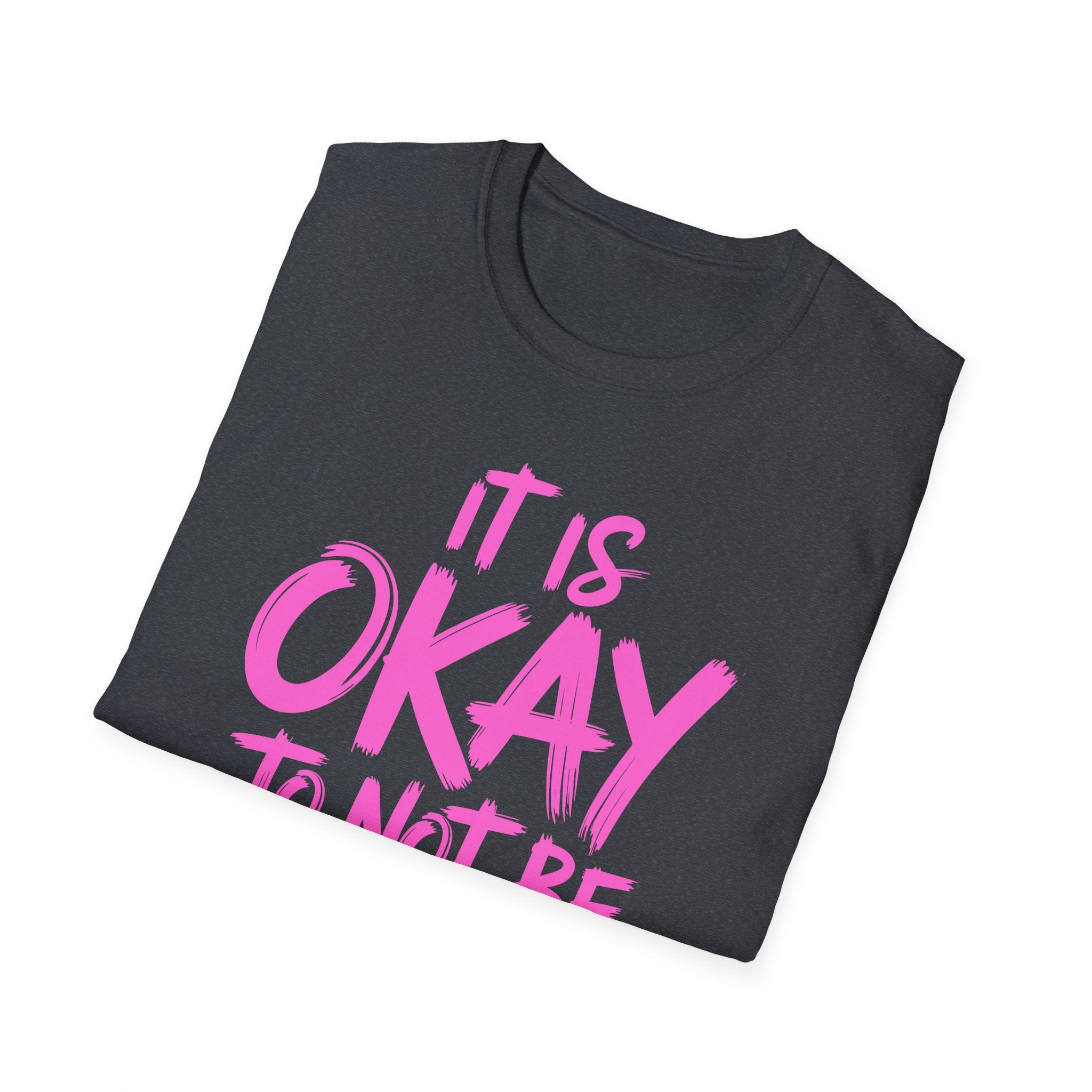 Okay To Not Be Okay T-Shirt