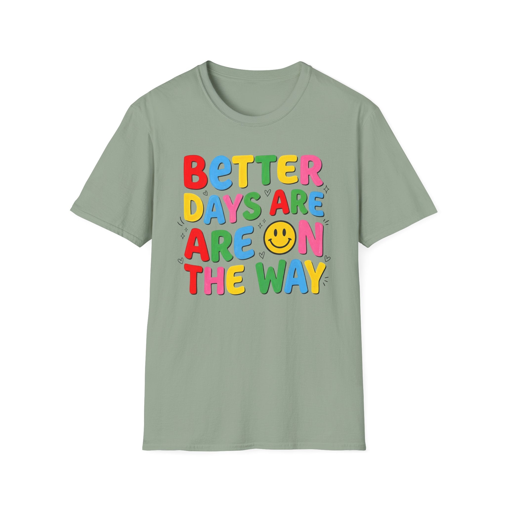 Better Days Are On The Way T-Shirt