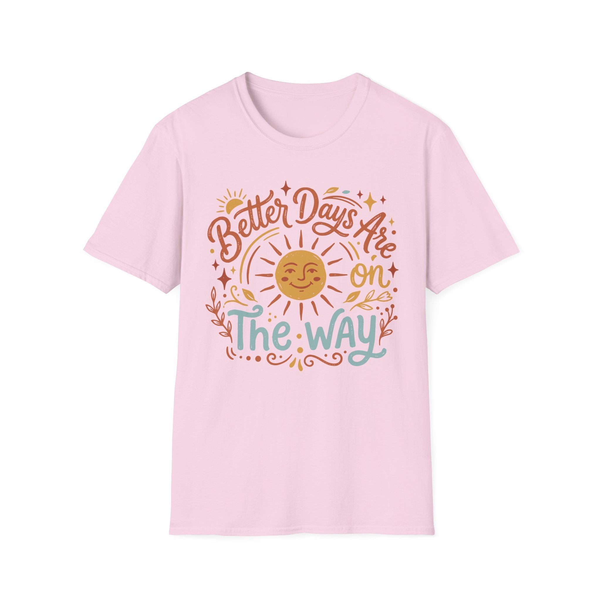 Better Days Are On The Way T-Shirt