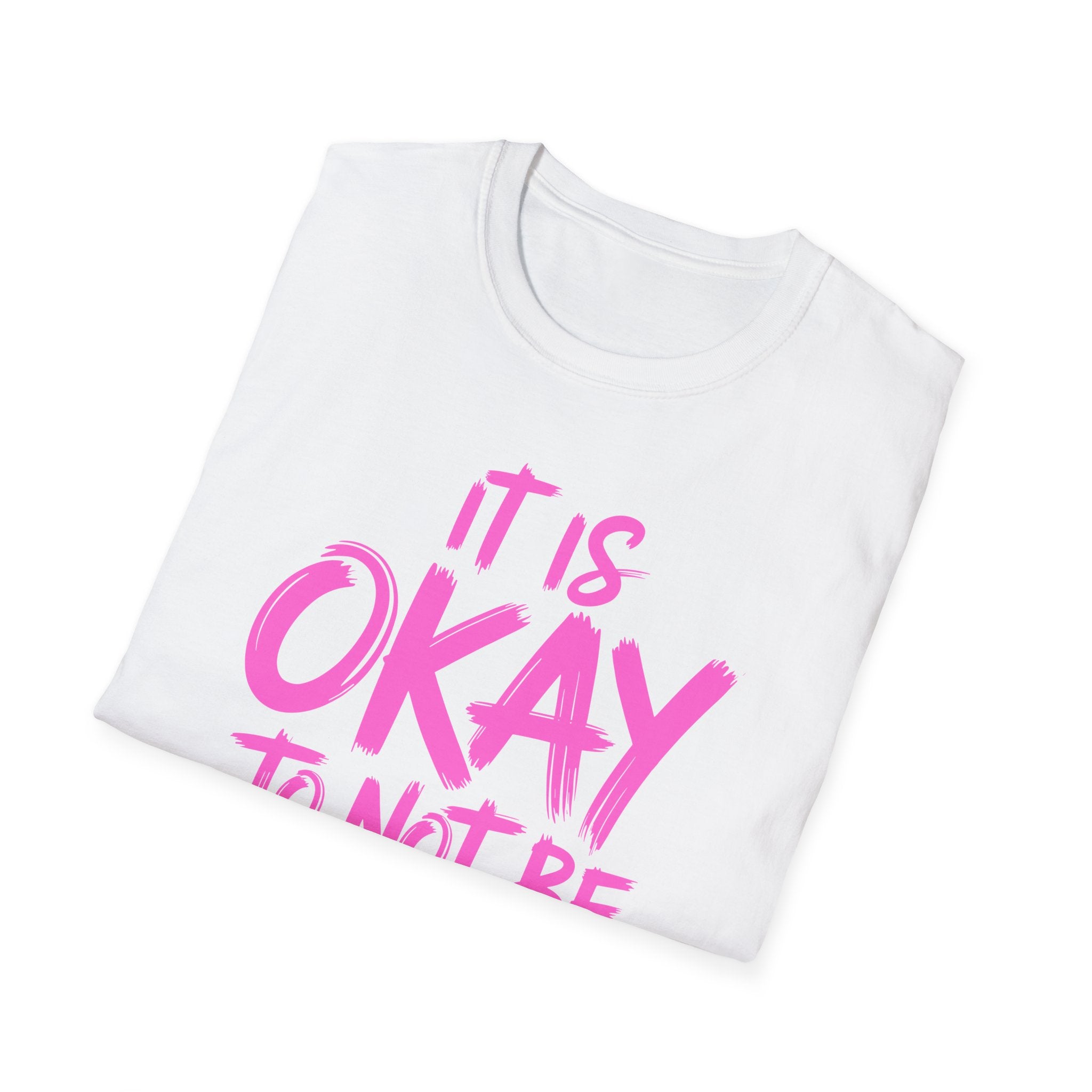 Okay To Not Be Okay T-Shirt