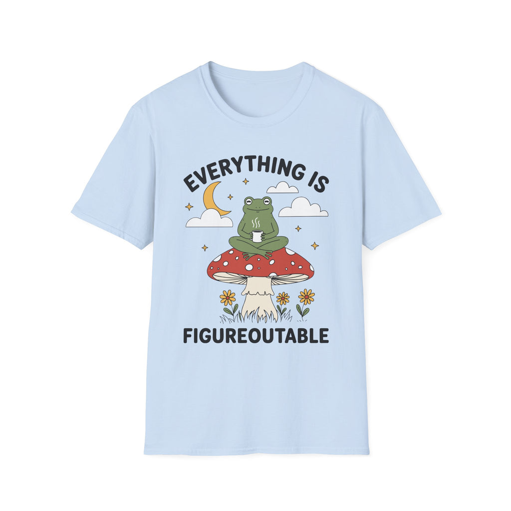 Everything Is Figureoutable T-Shirt