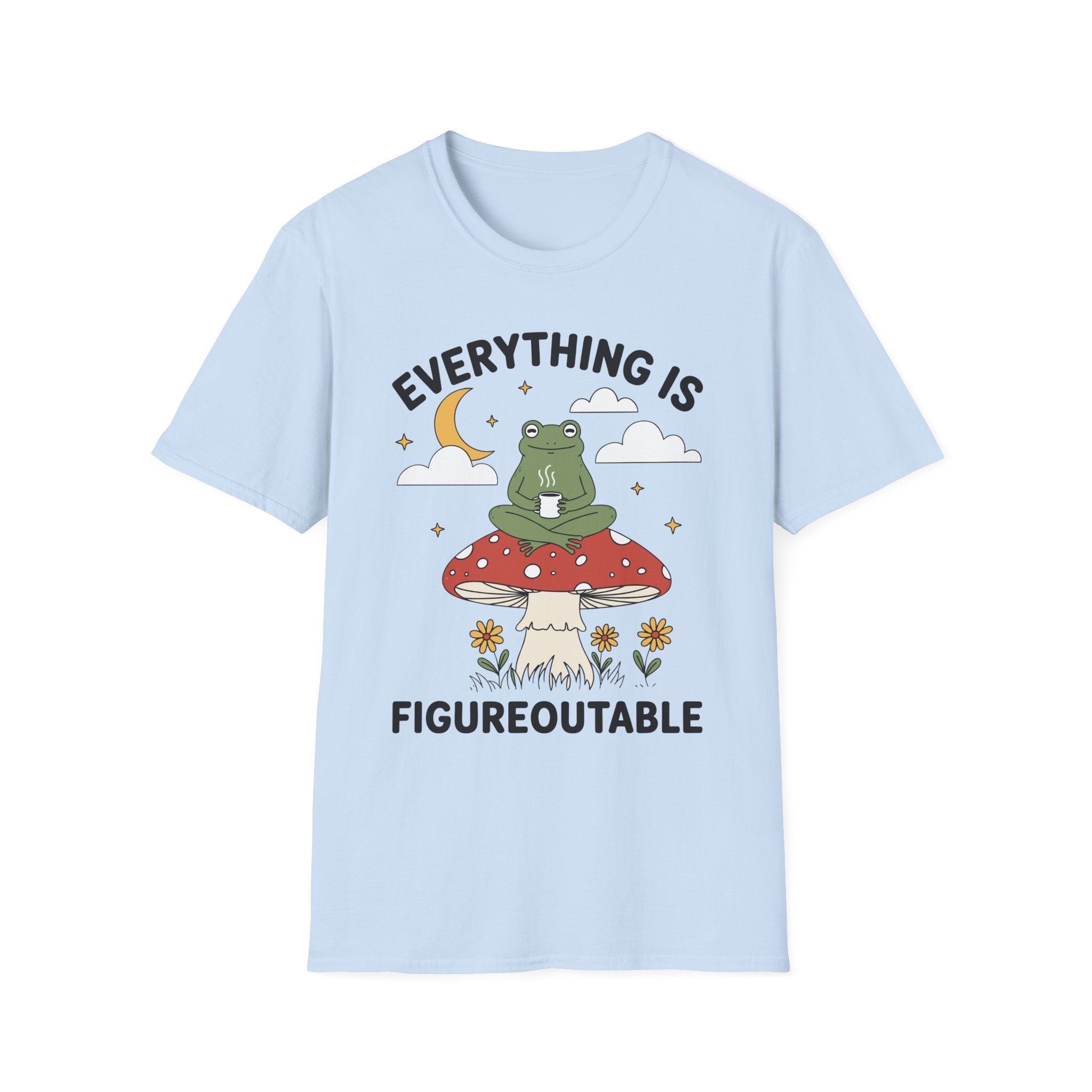 Everything Is Figureoutable T-Shirt