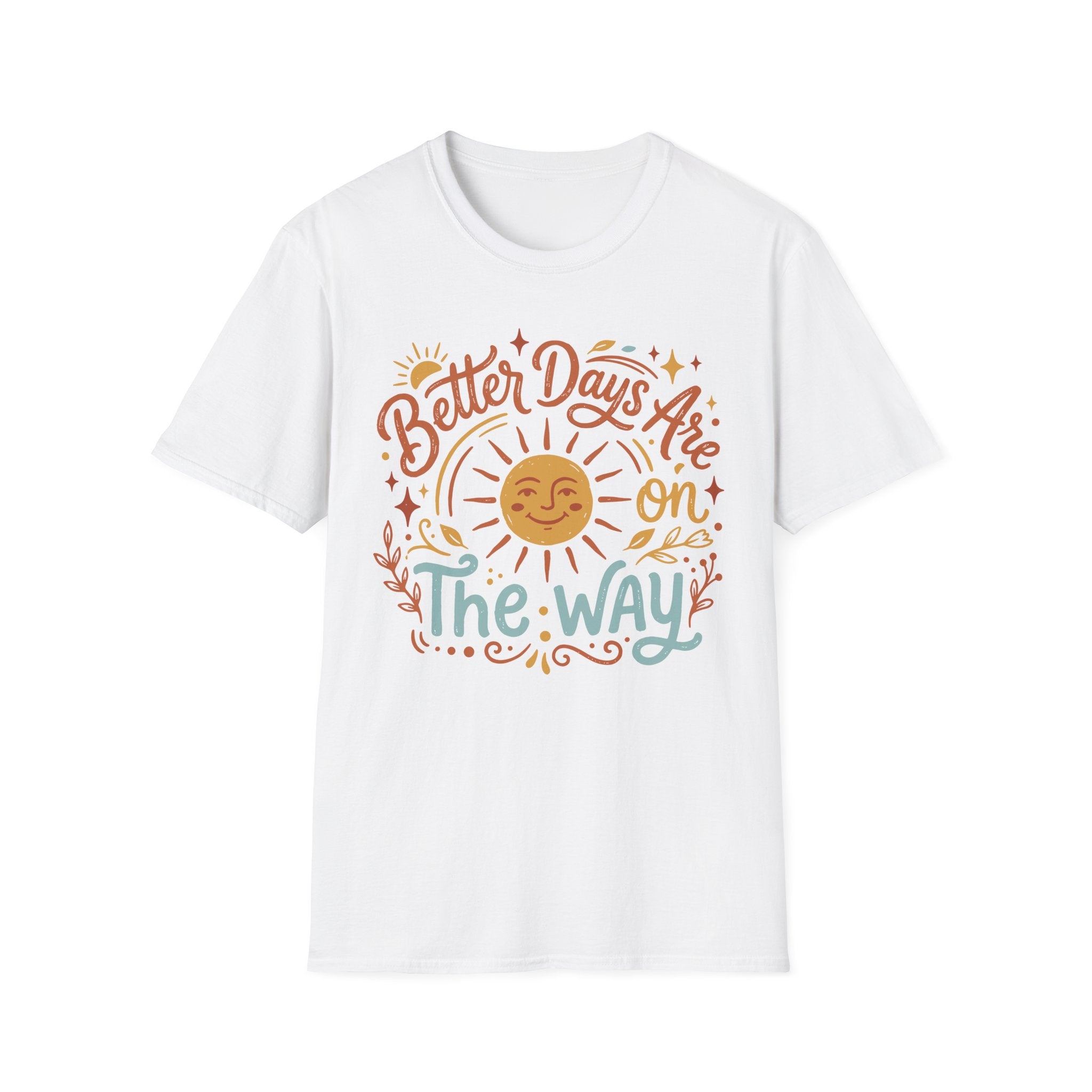 Better Days Are On The Way T-Shirt