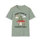 Everything Is Figureoutable T-Shirt