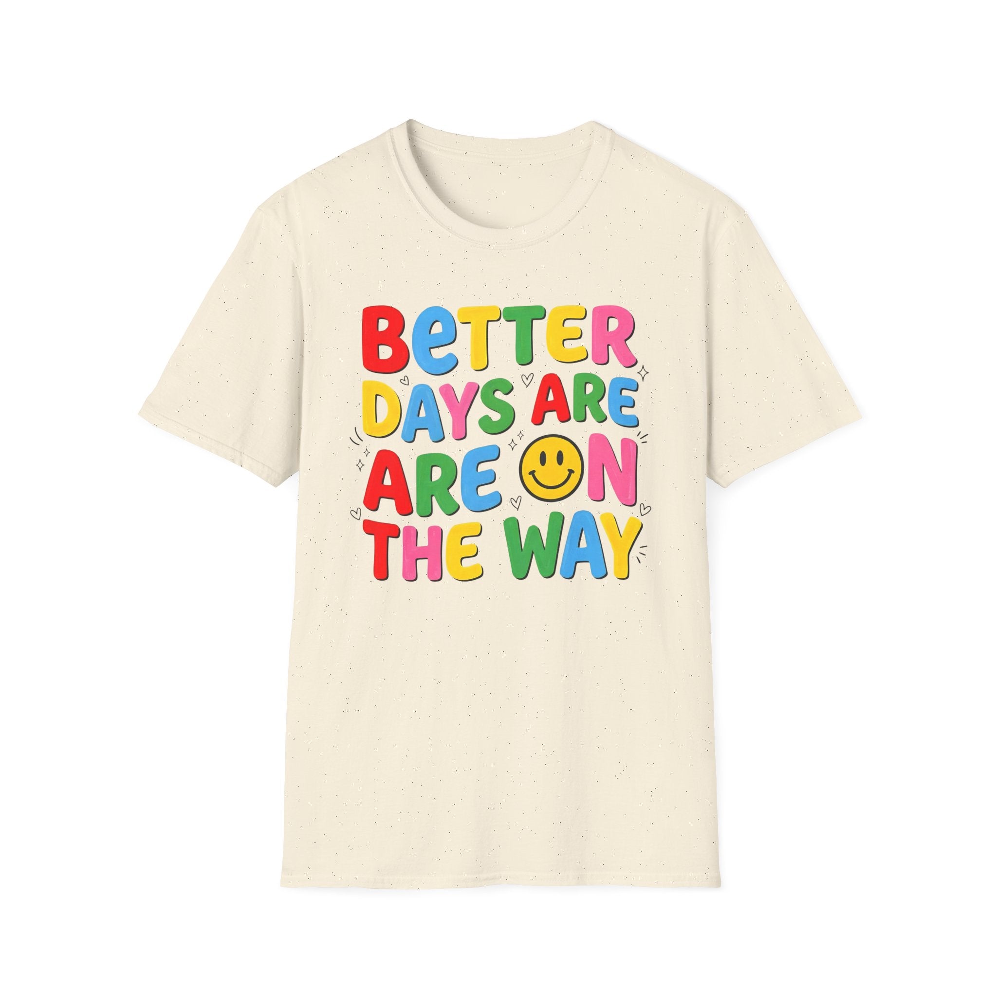 Better Days Are On The Way T-Shirt
