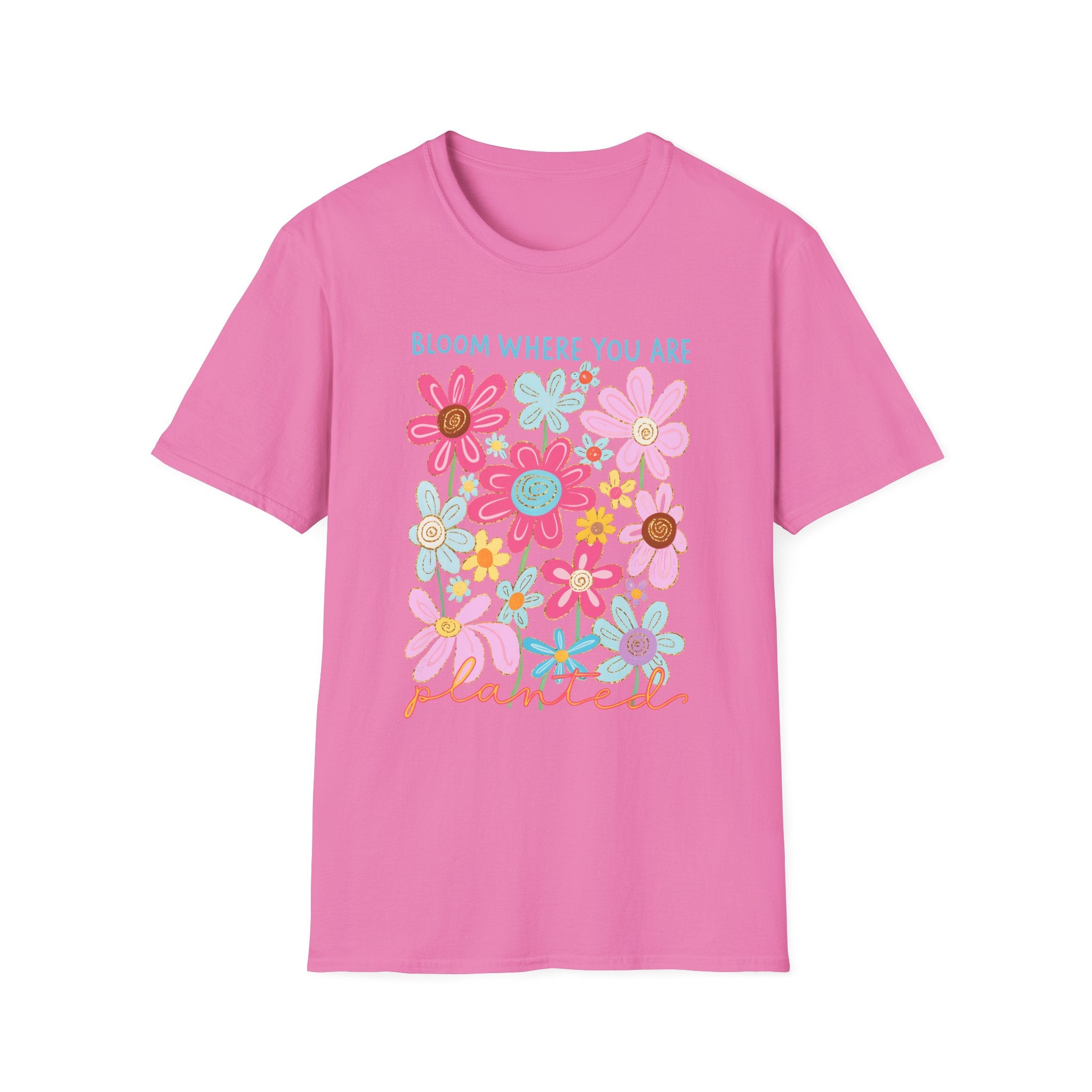 Bloom Where You Are Planted T-Shirt