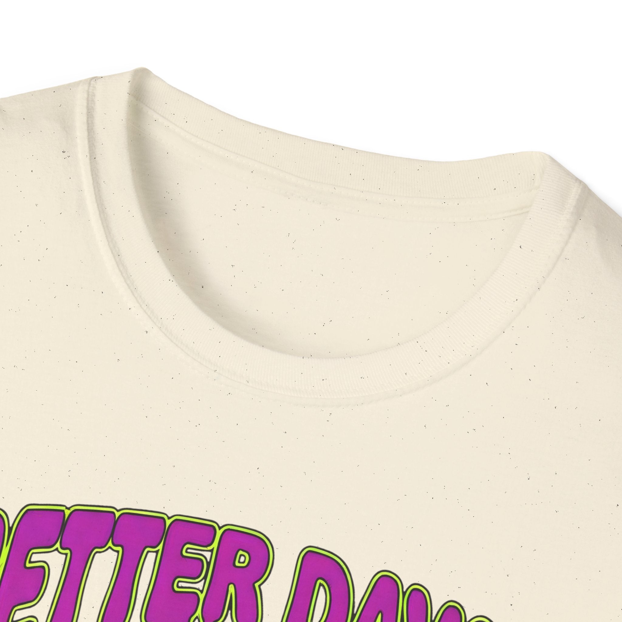 Better Days Are On The Way T-Shirt