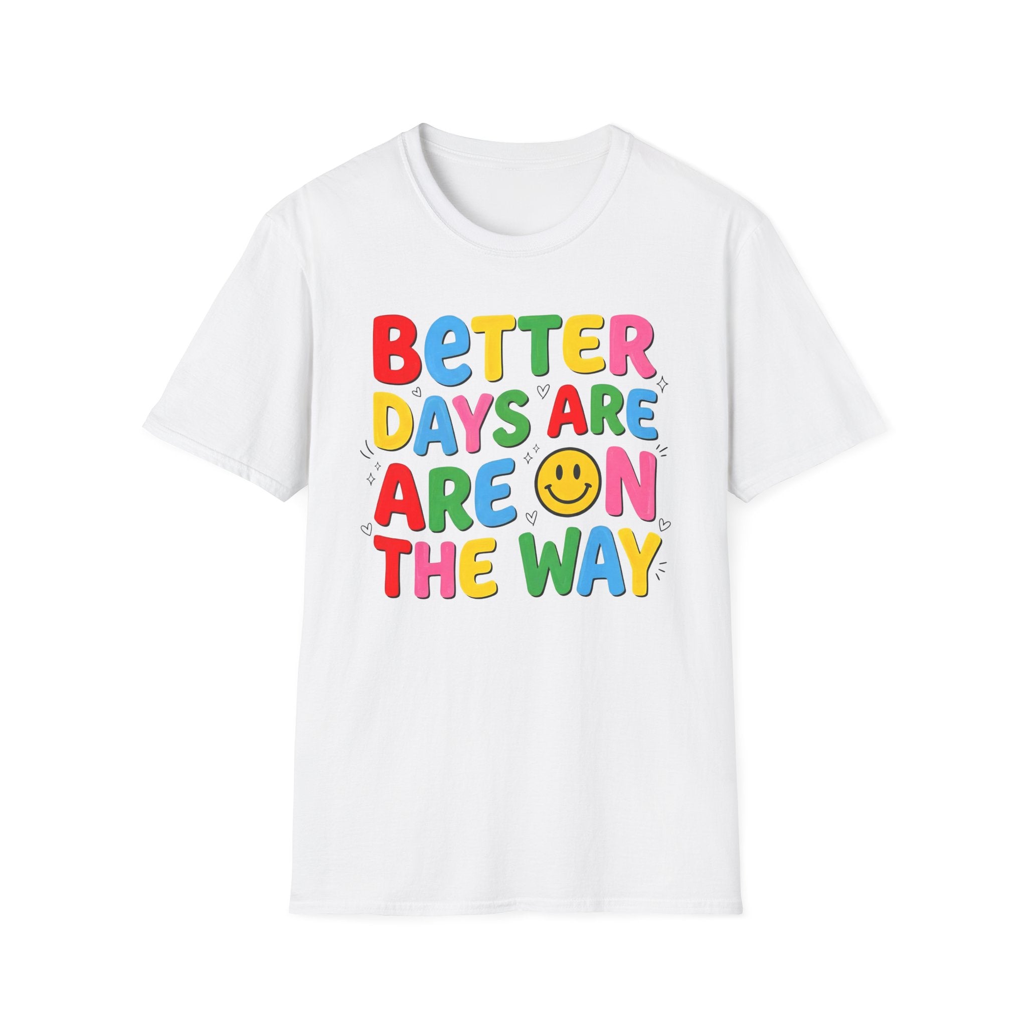 Better Days Are On The Way T-Shirt