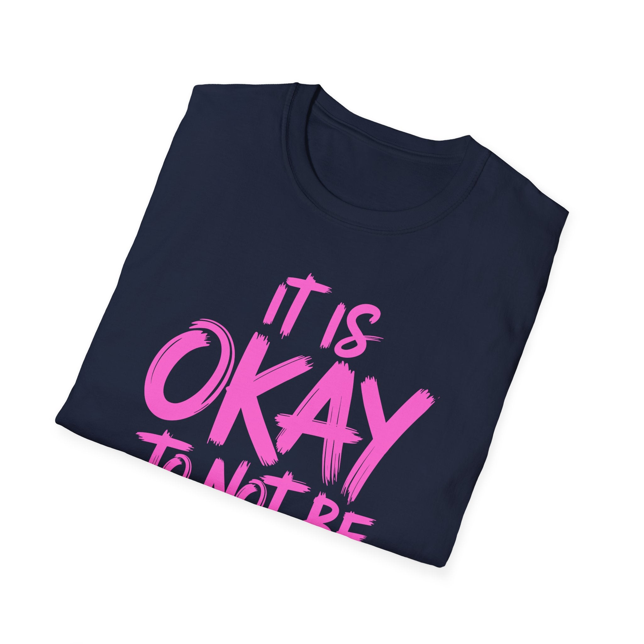 Okay To Not Be Okay T-Shirt