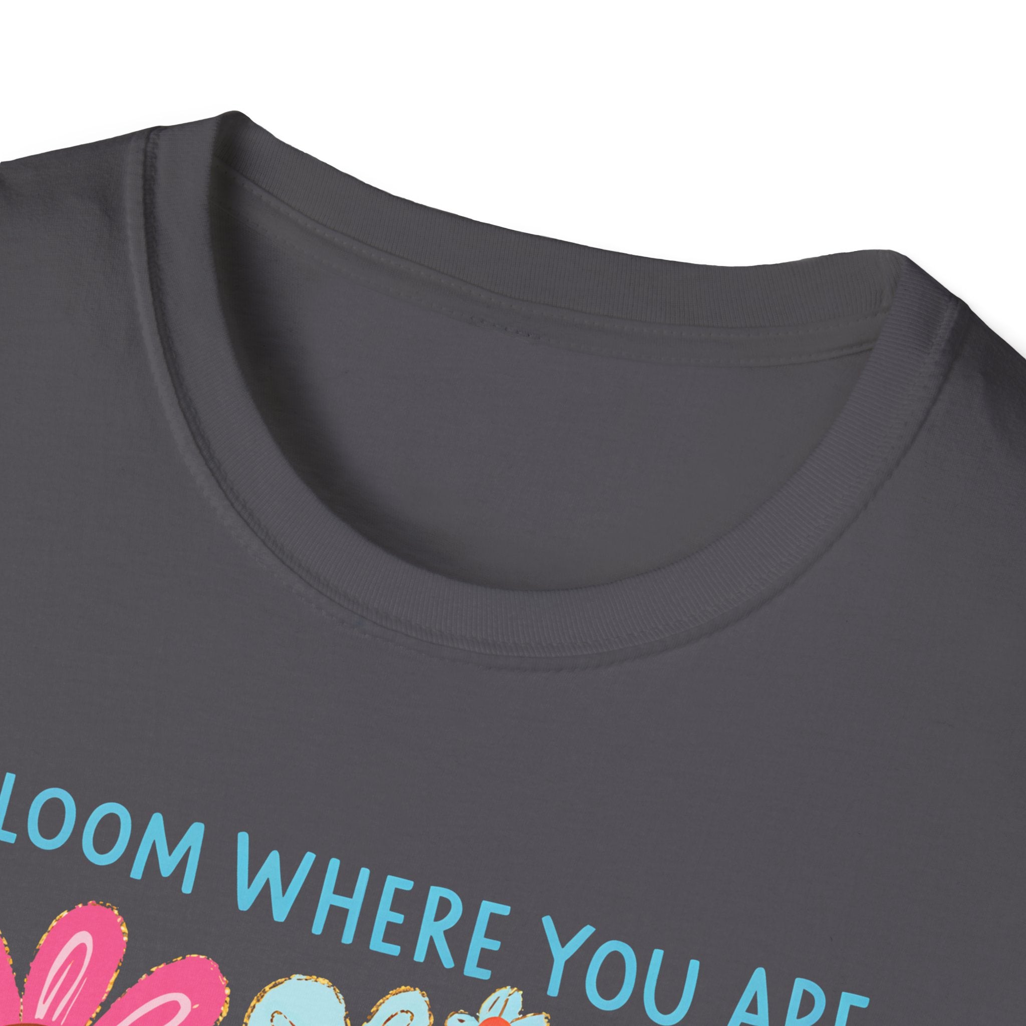 Bloom Where You Are Planted T-Shirt