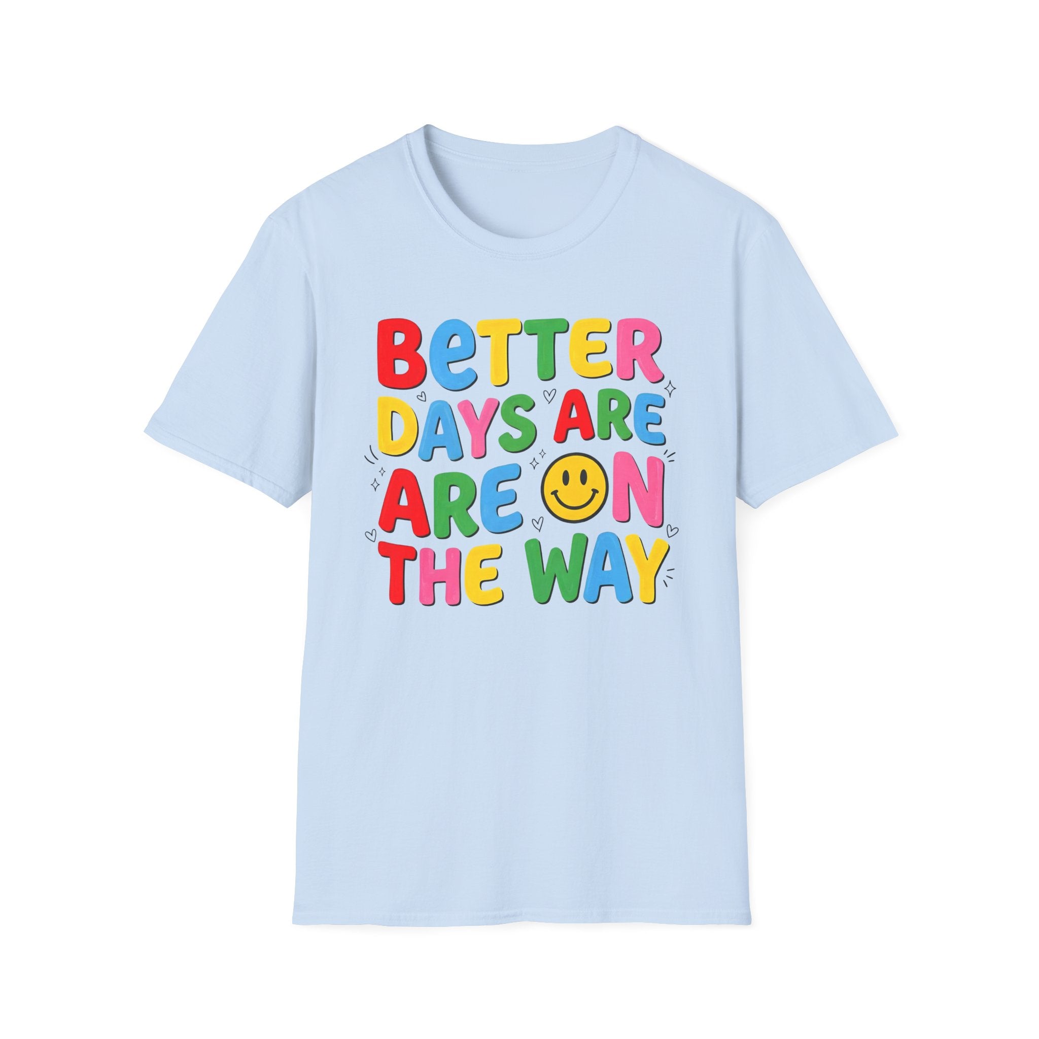 Better Days Are On The Way T-Shirt