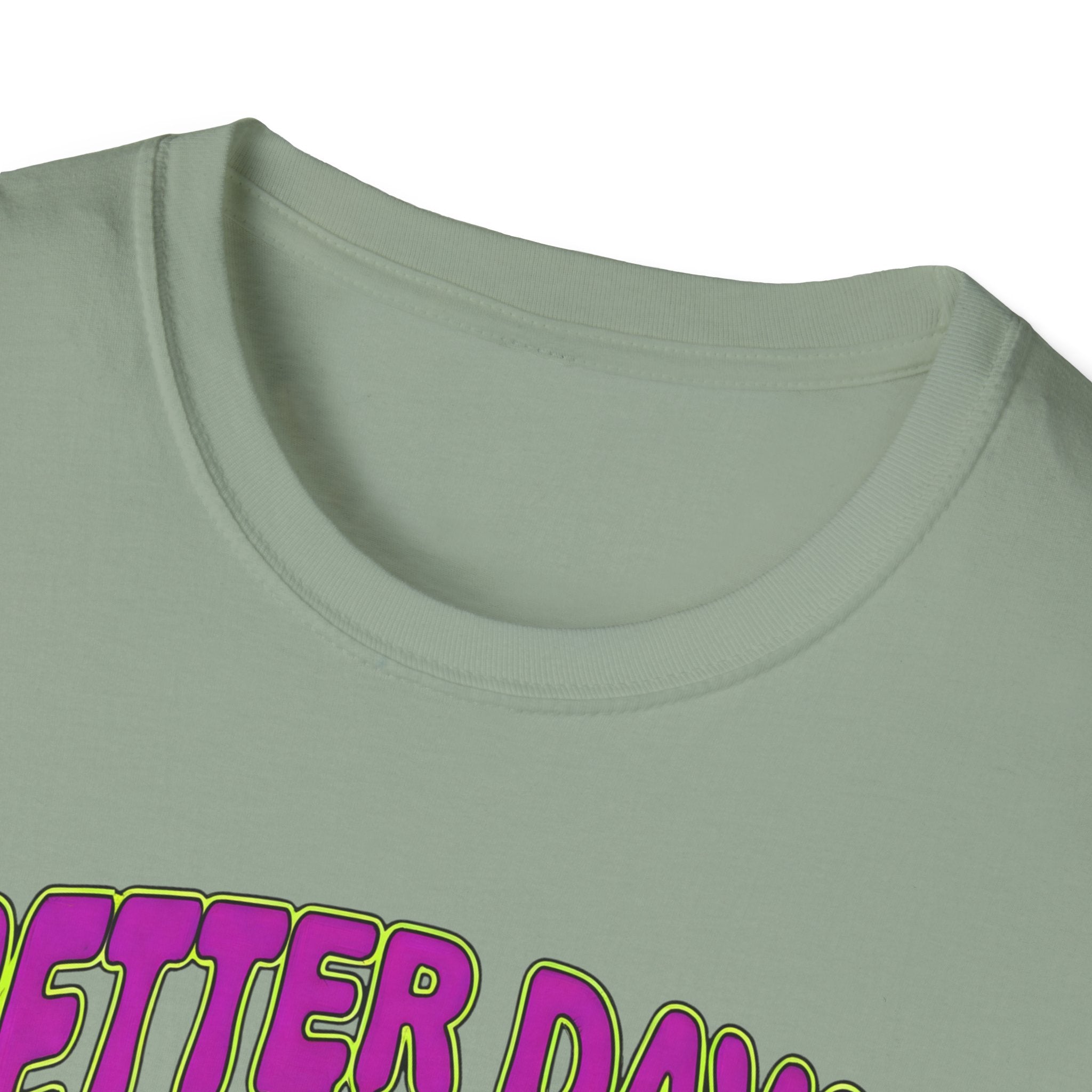 Better Days Are On The Way T-Shirt