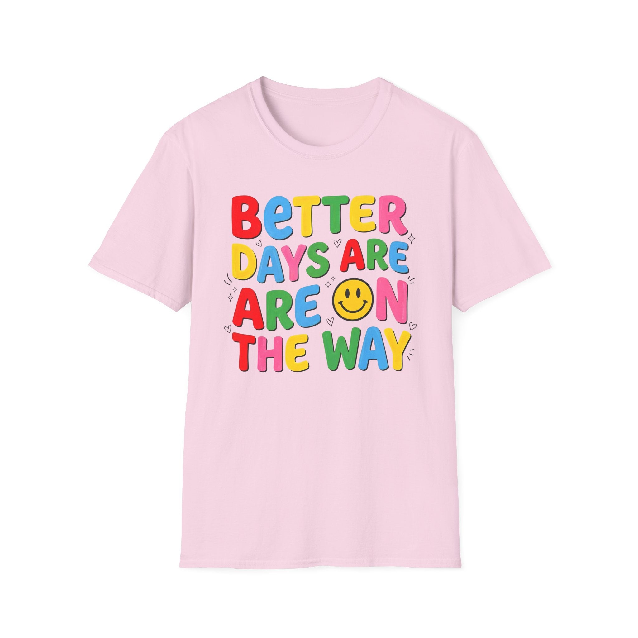 Better Days Are On The Way T-Shirt